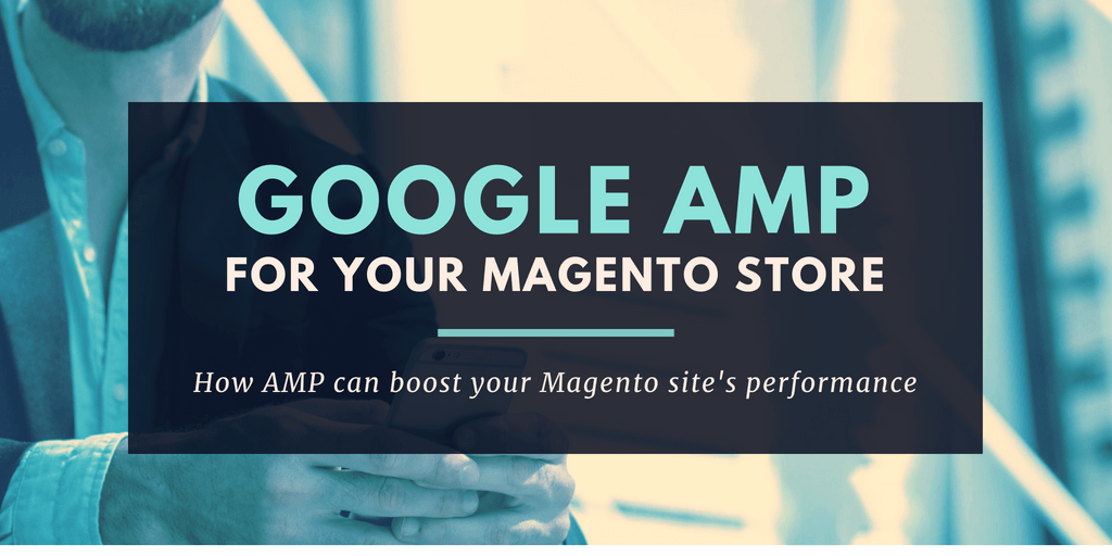 magento-store-benefit-google-amp