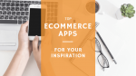 7 Best examples of Ecommerce Apps for your inspiration in 2021