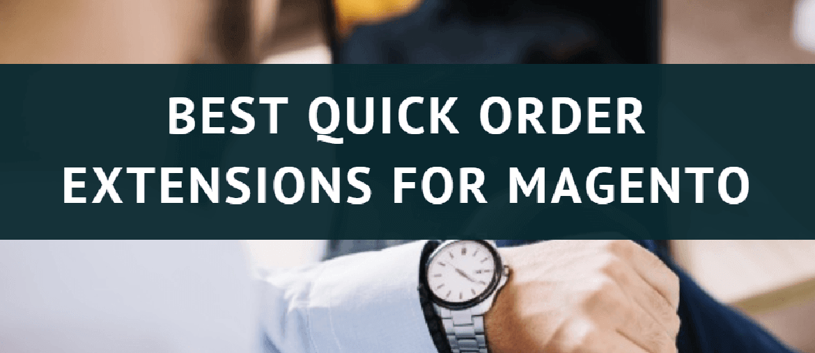 best-magento-quick-order-extensions