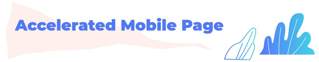 AMP accelerated mobile page