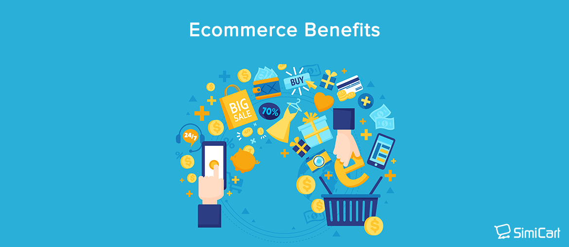 Major Benefits Of Ecommerce For Business Owners - SimiCart